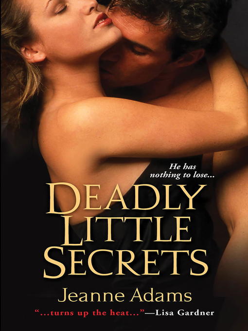 Title details for Deadly Little Secrets by Jeanne Adams - Available